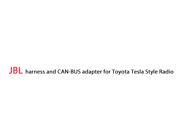 JBL harness and CAN BUS Adapter for Toyota Head Unit